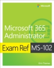 Exam Ref MS-102 Microsoft 365 Administrator - Book