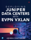 Deploying Juniper Data Centers with EVPN VXLAN - eBook
