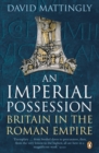 An Imperial Possession : Britain in the Roman Empire, 54 BC - AD 409 - Book