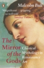The Mirror of the Gods : Classical Mythology in Renaissance Art - Book