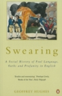 Swearing : A Social History of Foul Language, Oaths and Profanity in English - Book