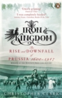Iron Kingdom : The Rise and Downfall of Prussia, 1600-1947 - Book