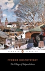 The Village of Stepanchikovo : And its Inhabitants: from the Notes of an Unknown - Book