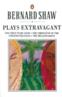Plays Extravagant : Too True to be Good, The Simpleton of the Unexpected Isles, The Millionairess - Book