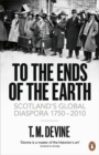 To the Ends of the Earth : Scotland's Global Diaspora, 1750-2010 - Book