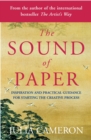 The Sound of Paper : Inspiration and Practical Guidance for Starting the Creative Process - Book