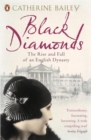 Black Diamonds : The Rise and Fall of an English Dynasty - Book