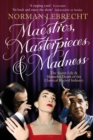 Maestros, Masterpieces and Madness : The Secret Life and Shameful Death of the Classical Record Industry - Book