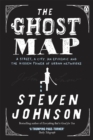 The Ghost Map : A Street, an Epidemic and the Hidden Power of Urban Networks. - Book