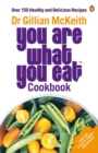 You Are What You Eat Cookbook : Over 150 Healthy and Delicious Recipes from the multi-million copy bestseller - Book