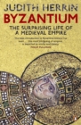 Byzantium : The Surprising Life of a Medieval Empire - Book