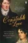 Constable In Love : Love, Landscape, Money and the Making of a Great Painter - Book