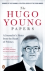 The Hugo Young Papers : A Journalist's Notes from the Heart of Politics - Book