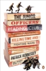 The Junior Officers' Reading Club : Killing Time and Fighting Wars - Book