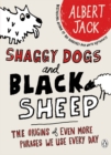 Shaggy Dogs and Black Sheep : The Origins of Even More Phrases We Use Every Day - Book