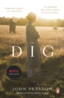 The Dig : Now a BAFTA-nominated motion picture starring Ralph Fiennes, Carey Mulligan and Lily James - eBook