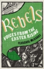 Rebels : Voices from the Easter Rising - Book