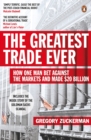 The Greatest Trade Ever : How One Man Bet Against the Markets and Made $20 Billion - Book