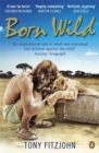Born Wild : The Extraordinary Story of One Man's Passion for Lions and for Africa. - Book