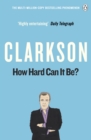 How Hard Can It Be? : The World According to Clarkson Volume 4 - Book