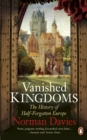 Vanished Kingdoms : The History of Half-Forgotten Europe - Book