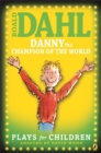 Danny the Champion of the World : Plays for Children - Book