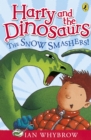 Harry and the Dinosaurs: The Snow-Smashers! - Book