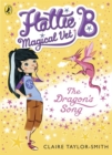 Hattie B, Magical Vet: The Dragon's Song (Book 1) - Book
