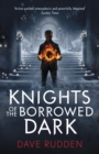Knights of the Borrowed Dark (Knights of the Borrowed Dark Book 1) - Book