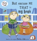 Charlie and Lola: But Excuse Me That is My Book - Book
