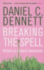 Breaking the Spell : Religion as a Natural Phenomenon - eBook