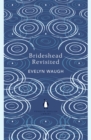 Brideshead Revisited : The Sacred and Profane Memories of Captain Charles Ryder - eBook