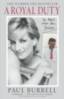 A Royal Duty : The poignant and remarkable untold story of the Princess of Wales - Paul Burrell