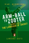 Arm-ball to Zooter : A Sideways Look at the Language of Cricket - eBook