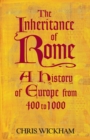 The Inheritance of Rome : A History of Europe from 400 to 1000 - Chris Wickham
