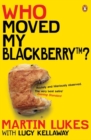 Martin Lukes: Who Moved My BlackBerry? - eBook