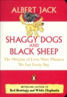 Shaggy Dogs and Black Sheep : The Origins of Even More Phrases We Use Every Day - Albert Jack