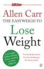 Allen Carr's Easyweigh to Lose Weight : The revolutionary method to losing weight fast from international bestselling author of The Easy Way to Stop Smoking - eBook