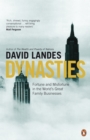 Dynasties : Fortune and Misfortune in the World's Great Family Businesses - David Landes