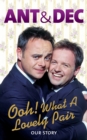 Ooh! What a Lovely Pair : Our Story - from Saturday Night Takeaway's award-winning presenters - eBook