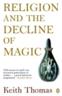 Religion and the Decline of Magic : Studies in Popular Beliefs in Sixteenth and Seventeenth-Century England - eBook