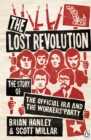 The Lost Revolution : The Story of the Official IRA and the Workers' Party - Brian Hanley