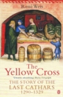 The Yellow Cross : The Story of the Last Cathars 1290-1329 - Rene Weis