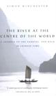 The River at the Centre of the World : A Journey Up the Yangtze, and Back in Chinese Time - eBook