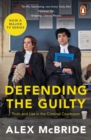 Defending the Guilty : Truth and Lies in the Criminal Courtroom - eBook