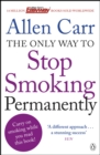 The Only Way to Stop Smoking Permanently : Quit cigarettes for good with this groundbreaking method - eBook