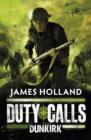 Duty Calls: Dunkirk - James Holland