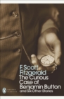 The Curious Case of Benjamin Button : And Six Other Stories - F Scott Fitzgerald