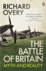 The Battle of Britain : Myth and Reality - Richard Overy