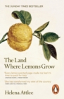 The Land Where Lemons Grow : The Story of Italy and its Citrus Fruit - Helena Attlee